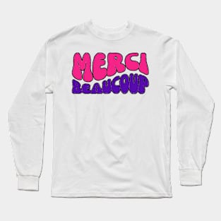 Merci Beaucoup Long Sleeve T-Shirt